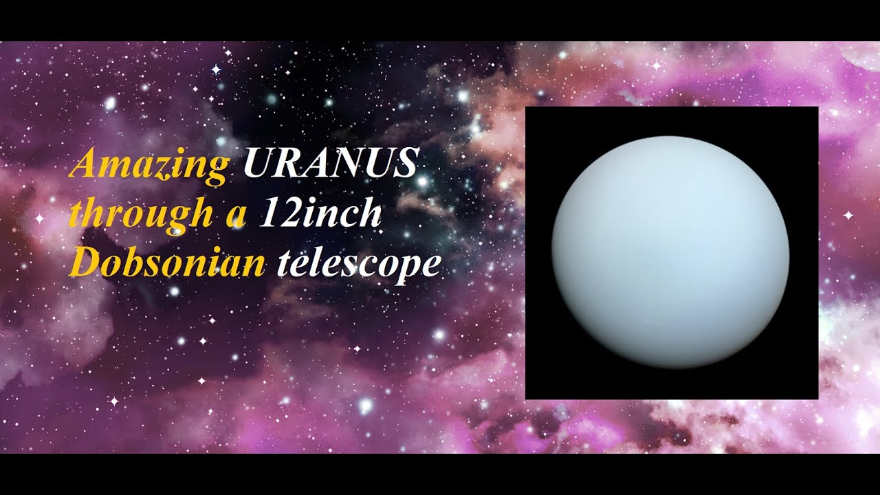 Uranus through a 12inch Dobsonian telescope - Astronomical events 2022 ( Uranus 2022)