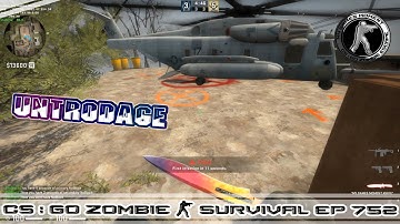 CS:GO ZOMBIE SURVIVAL MOD MAP zm_untrodage (EP752) OSTORA SERVER