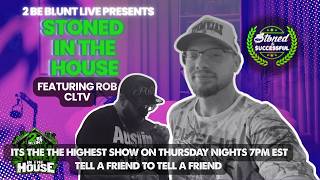 🔴 LIVE: Rob CLTV Joins Us in the House!  |  2 Be Blunt Live Presents: Stoned in the Huse