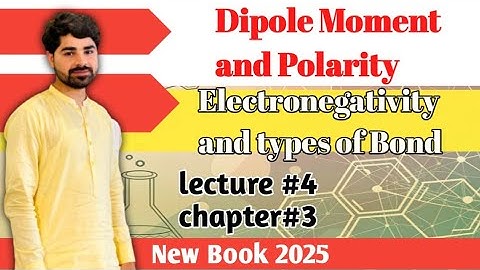 Dipole Moment and Polarity | Electronegativity and Type of Bond | Lecture 4 |Chapter 3| FSc 1st Year