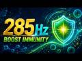 285Hz Frequency HEALING, BOOST Immunity