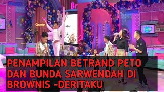 DERITAKU-BETRAND PETO PUTRA ONSU(BROWNIS)