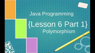 Lesson 6 Polymorphism Part1