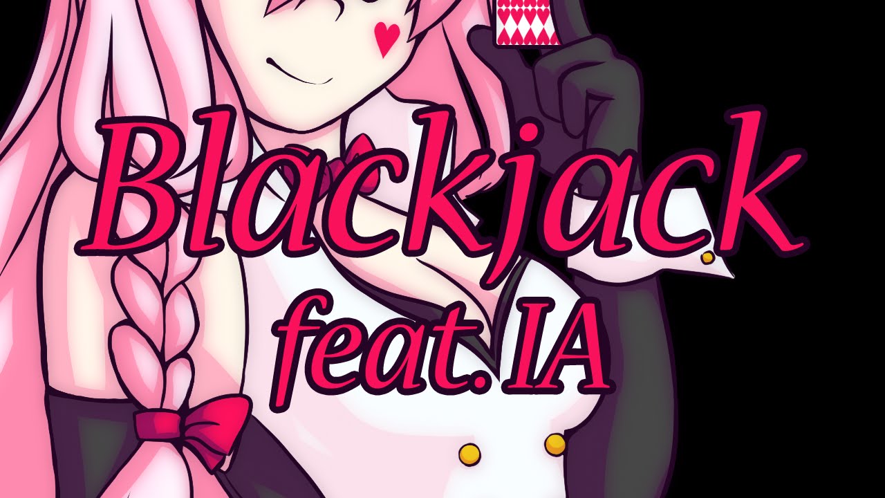 【IA】BlackJack【Vocaloid Cover】 YouTube