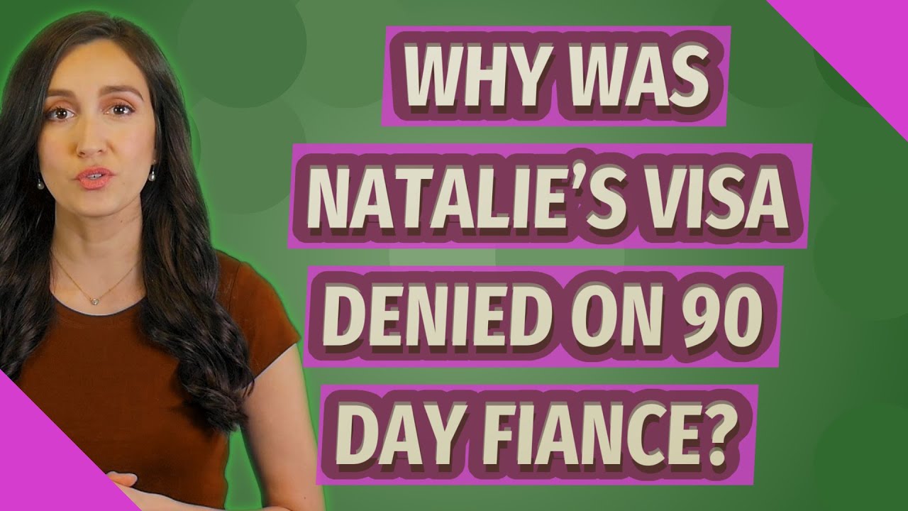 Why was Natalie's visa denied on 90 day fiance?
