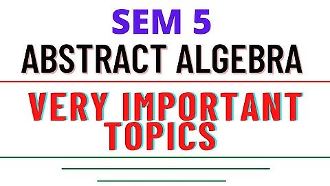 Abstract Algebra - Important Topics | Sem-5 | BSc Mathematics | Abstract Algebra | Malayalam.