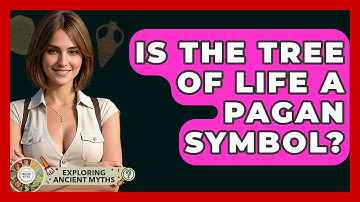 Is The Tree Of Life A Pagan Symbol? - Exploring Ancient Myths