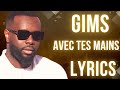 GIMS AVEC TES MAINS Lyrics mp3