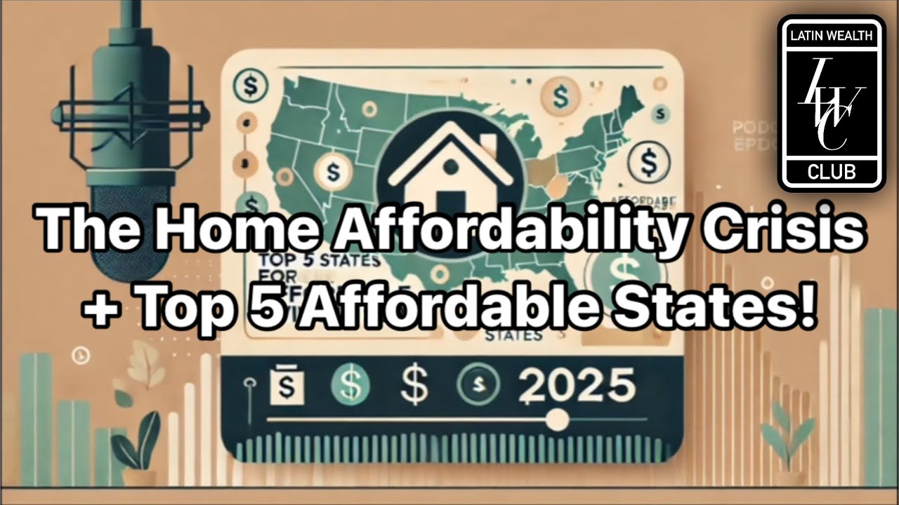 The Home Affordability Crisis + Top 5 Affordable States | LWC Ep.92 ...