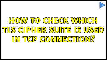 How to check which TLS cipher suite is used in tcp connection?