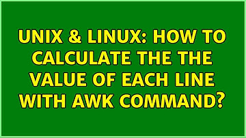 Unix & Linux: How to calculate the the value of each line with awk command? (2 Solutions!!)