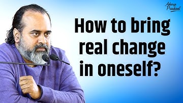How to bring real change in oneself? || Acharya Prashant