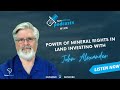 Power Of Mineral Rights In Land Investing With John Alexander