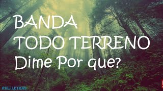 Dime Por Qué? - Banda Todo Terreno (Letra) (Lyrics) chords