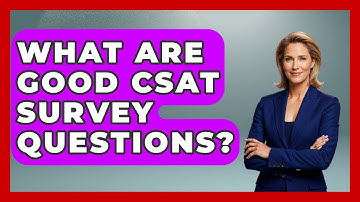 What Are Good CSAT Survey Questions? - Customer Support Coach
