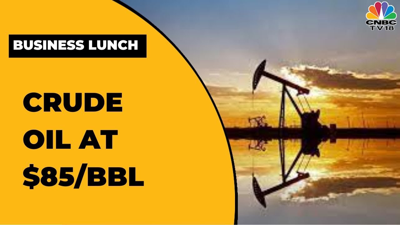 Crude Oil Slips Below $85 A Barrel For The First Time Since January | Business Lunch | CNBC-TV18