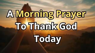 Morning Prayer to Start Your Day with God | A Powerful Prayer for Peace, Protection & Blessings