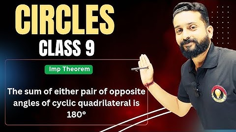 Sum of Opposite Angles in a Cyclic Quadrilateral is 180° | Theorem with Proof & Explanation
