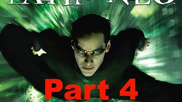 THE MATRIX PATH OF NEO PART 4
