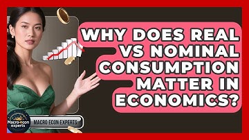 Why Does Real Vs Nominal Consumption Matter In Economics? - Macroecon Experts