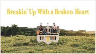 Dan + Shay - Breakin' Up With a Broken Heart (Audio)