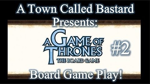 A Game Of Thrones - Board Game Play (Part 2)