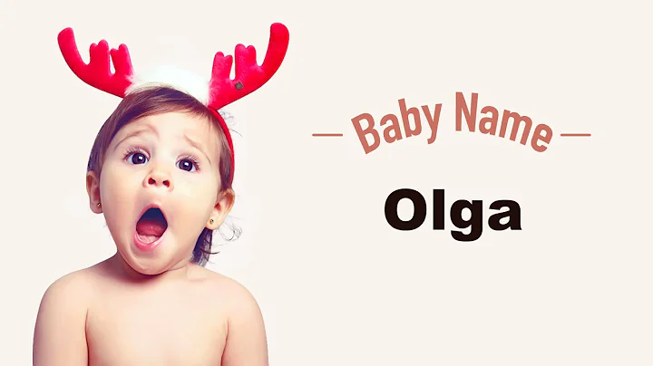 Olga - Girl Baby Name Meaning, Origin and Popularity