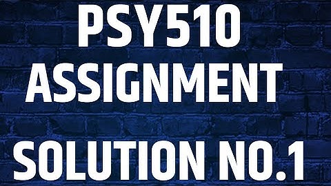 psy510 assignment solution no 1