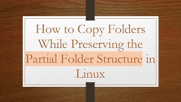 How to Copy Folders While Preserving the Partial Folder Structure in Linux