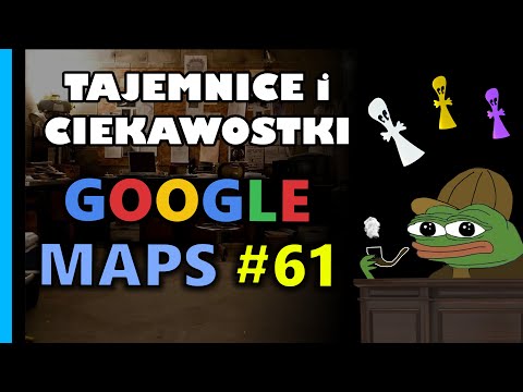 Google Maps - Tajemnice i Ciekawostki 61