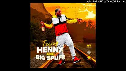 TeeJay - Henny & Big Spliff (CLEAN) BY #DJDEE