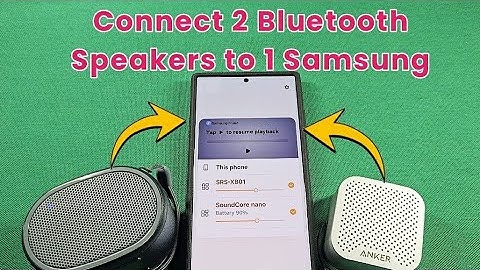 how to connect 2 bluetooth speaker to Samsung Android Phone - S22 Ultra or S23 Ultra