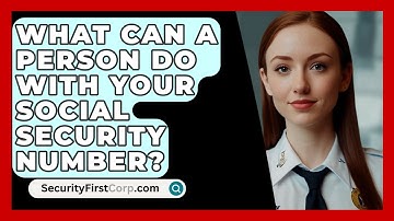 What Can A Person Do With Your Social Security Number? - SecurityFirstCorp.com