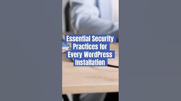 Essential Security Practices for Every WordPress Installation | WordPress Security Essentials #9
