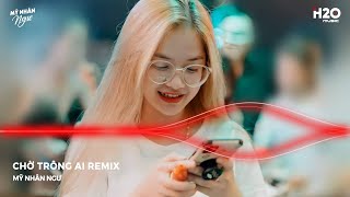 Chờ Trông Ai Remix, Chờ Trông Ai Đêm Nay Sáng Trăng, Nguôi Ngoai Remix - LK Nhạc Remix Hot TikTok