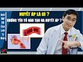 HUYẾT ÁP LÀ GÌ VÀ CÁC YẾU TỐ NÀO TẠO RA HUYẾT ÁP ?  BS HOÀNG HIỆP