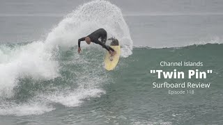 Channel Islands "Twin Pin" Surfboard Review Ep  118