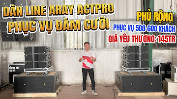 Dàn Line Array Actpro Bass đôi 20 Phục Vụ Đám Cưới 500 - 600 Khách. Giá yêu thương chỉ 145tr