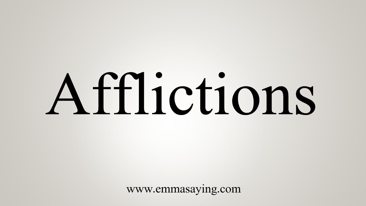 How To Say Afflictions - YouTube