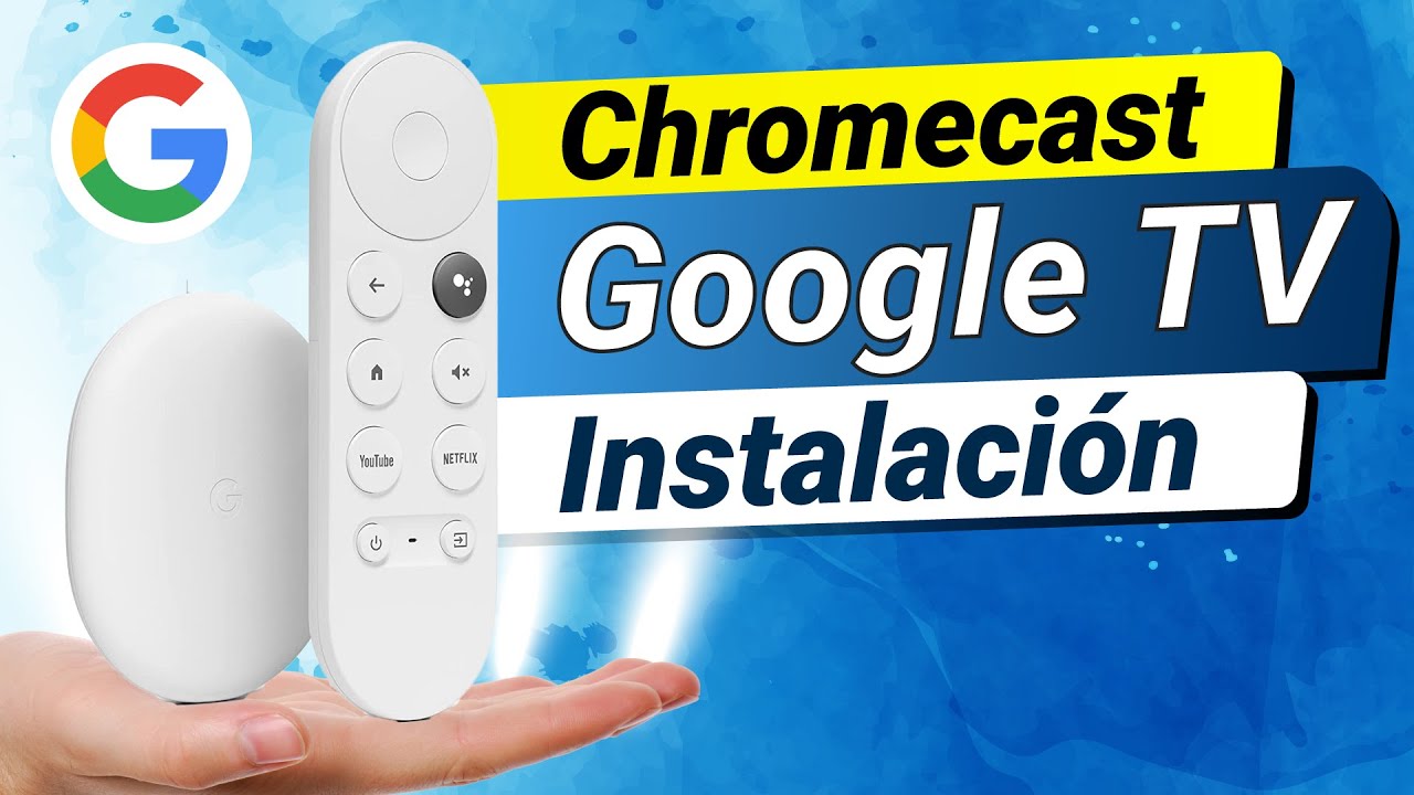 Chromecast con Google TV – INSTALACIÓN y CONFIGURACIÓN Tutorial BÁSICO -  GUÍA INICIAL 