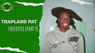 The Trapland Pat "On The Radar" Freestyle (PART 2)