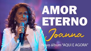 Joanna | Amor eterno (Álvaro Socci e Cláudio da Mata) | Show  lançamento novo álbum "Aqui e Agora".