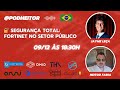 🔐 Segurança Total: Fortinet no Setor Público com Jayme Leça