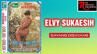 ELVY SUKAESIH - SAYANG DISAYANG | O.M. PANCARAN SINAR ALADIN