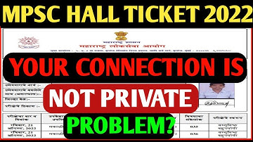 What Is Your Connection Is Not Private Problem || MPSC Hall Ticket 2022 | MPSC Hall Ticket Prelims |