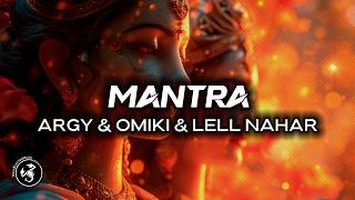 Argy &amp; Omiki &amp; Lell Nahar - MANTRA 🔥