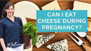 Which cheese can I eat during pregnancy?