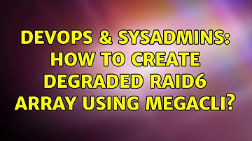 DevOps & SysAdmins: How to create degraded raid6 array using megacli?