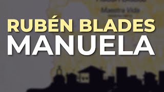 Rubén Blades - Manuela (Audio Oficial)