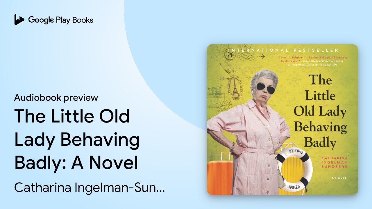 The Little Old Lady Behaving Badly: A Novel by Catharina Ingelman ...